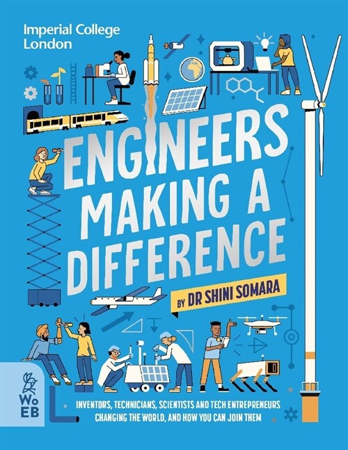 Engineers Making a Difference : Inventors, Technicians, Scientists and Tech Entrepreneurs Changing the World, and How You Can Join Them (Hardcover)