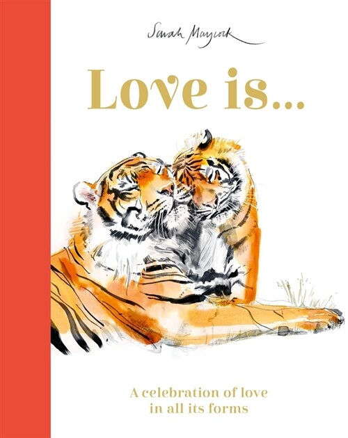 Love Is... : A Celebration of Love in All Its Forms (Hardcover)