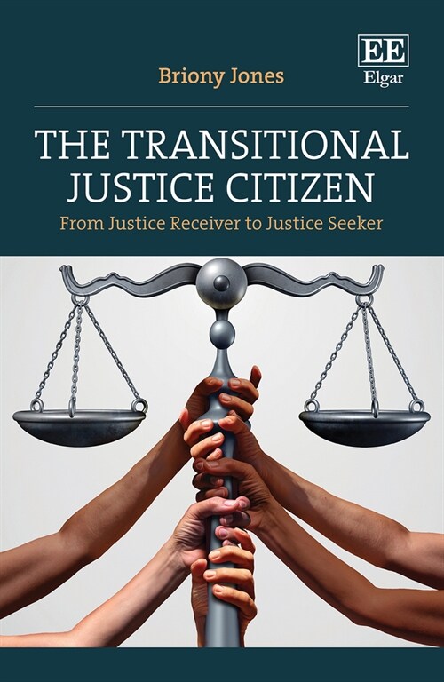 The Transitional Justice Citizen : From Justice Receiver to Justice Seeker (Hardcover)