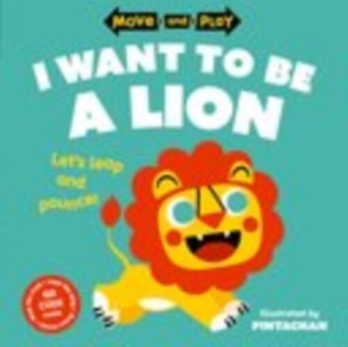 Move and Play: I Want to Be a Lion (Paperback, 1)