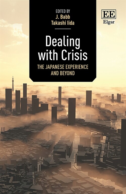 Dealing with Crisis : The Japanese Experience and Beyond (Hardcover)