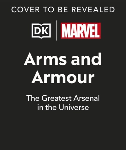 Marvel Arms and Armour : The Mightiest Weapons and Technology in the Universe (Hardcover)