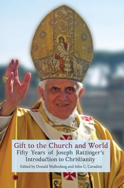 Gift to the Church and World : Fifty Years of Joseph Ratzingers Introduction to Christianity (Paperback)