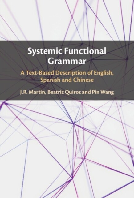 Systemic Functional Grammar : A Text-Based Description of English, Spanish and Chinese (Hardcover)