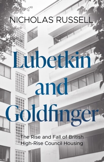 Lubetkin and Goldfinger : The Rise and Fall of British High-Rise Council Housing (Paperback)