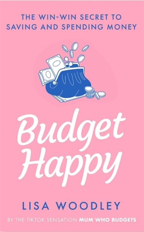 Budget Happy : the win-win secret to saving and spending money (Hardcover)