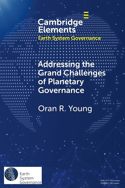 Addressing the Grand Challenges of Planetary Governance : The Future of the Global Political Order (Paperback)