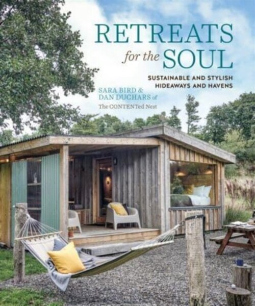 Retreats for the Soul : Sustainable and Stylish Hideaways and Havens (Hardcover, UK edition)