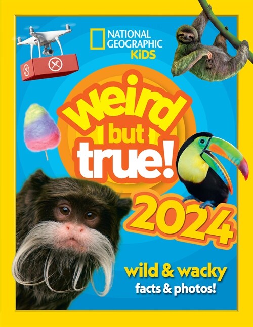 Weird but true! 2024 : Wild and Wacky Facts & Photos! (Hardcover)