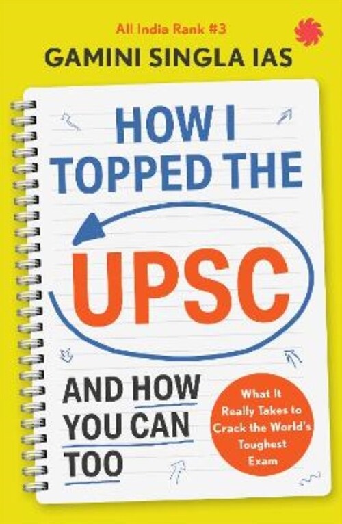 How I Topped the UPSC and How You Can Too : What It Really Takes to Crack the Worlds Toughest Exam (Paperback)