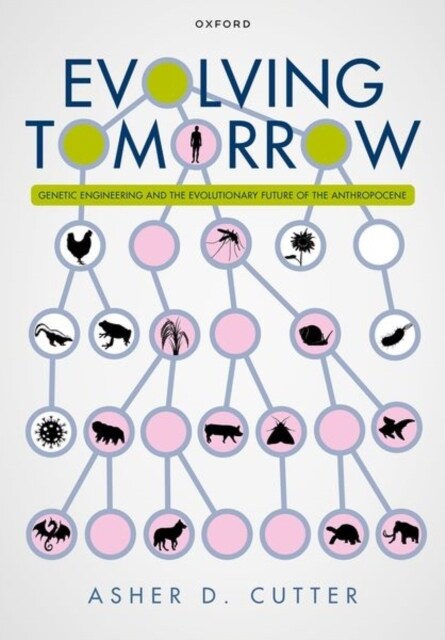 Evolving Tomorrow : Genetic Engineering and the Evolutionary Future of the Anthropocene (Hardcover)