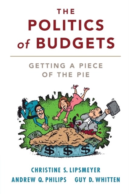 The Politics of Budgets : Getting a Piece of the Pie (Paperback)