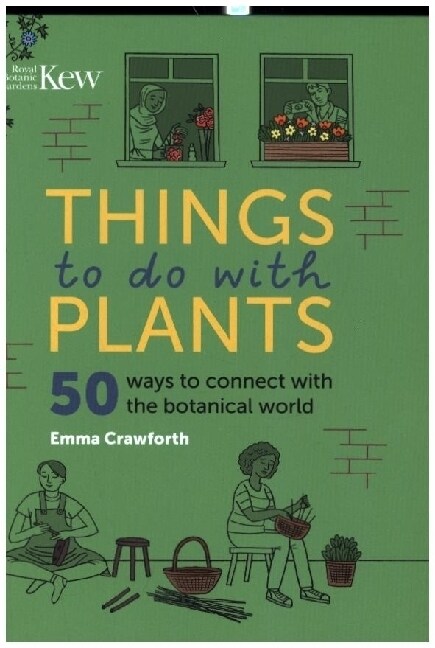 Things to do with Plants : 51 ways to connect with the botanical world (Hardcover)