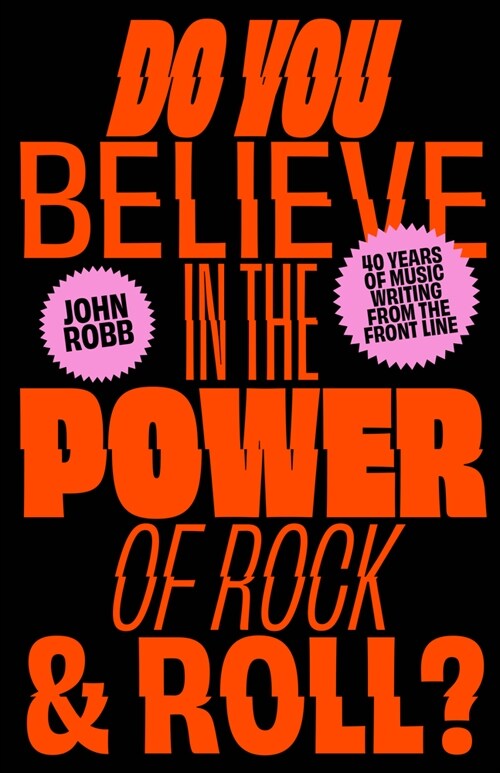 Do You Believe in the Power of Rock & Roll? : Forty Years of Music Writing from the Frontline (Paperback)