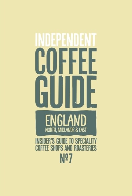 Indy Coffee Guide - England: North, Midlands and East No 7 (Paperback)