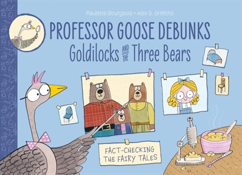 Professor Goose Debunks Goldilocks and the Three Bears (Paperback, New First edition)