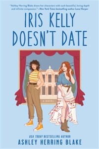 Iris Kelly Doesn't Date : A swoon-worthy, laugh-out-loud queer romcom (Paperback)