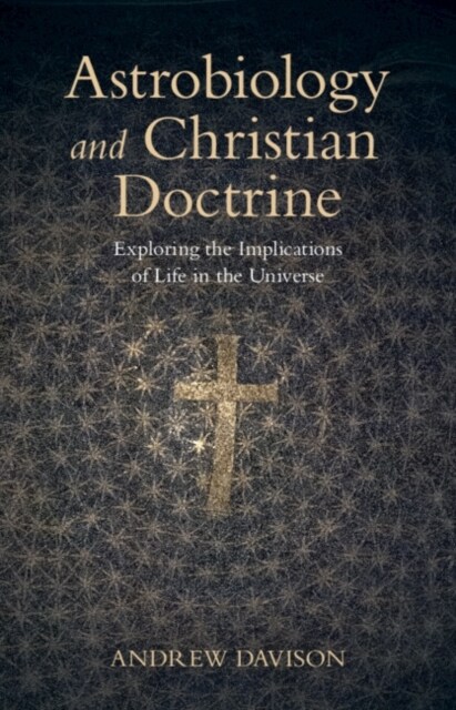 Astrobiology and Christian Doctrine : Exploring the Implications of Life in the Universe (Hardcover)