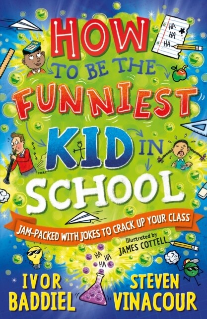 How to Be the Funniest Kid in School : 100s of Awesome Jokes to Crack-up your Class (Paperback)