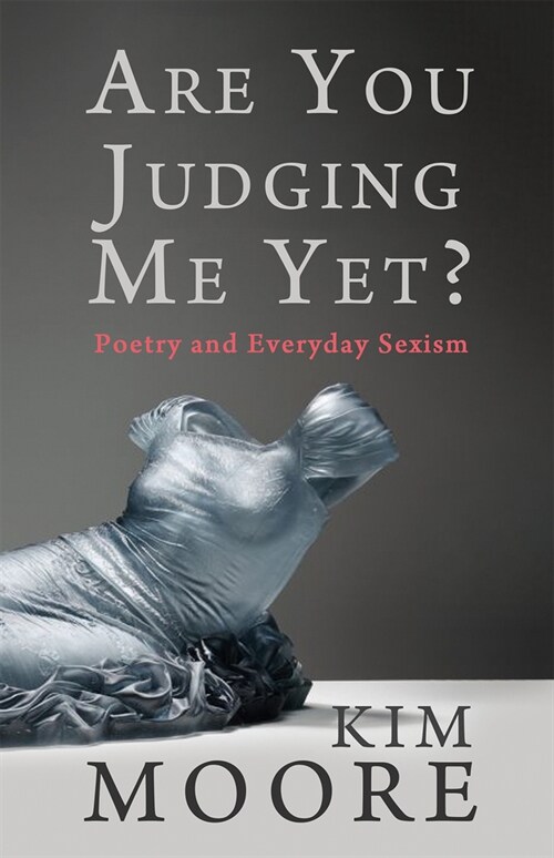 Are You Judging Me Yet? : Poetry and Everyday Sexism (Paperback)