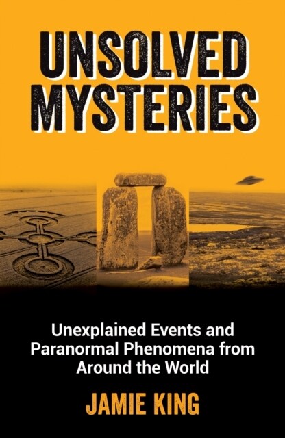 Unsolved Mysteries : Unexplained Events and Paranormal Phenomena from Around the World (Paperback)