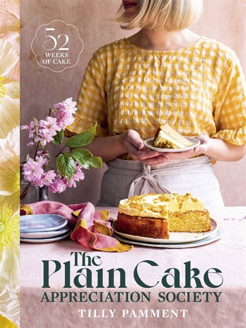 The Plain Cake Appreciation Society : 52 weeks of cake (Hardcover)