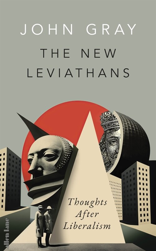 The New Leviathans : Thoughts After Liberalism (Hardcover)