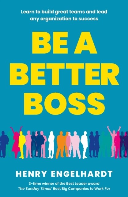 Be a Better Boss : Learn to build great teams and lead any organization to success (Paperback)
