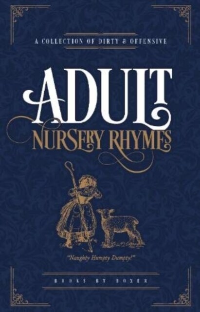 Adult Nursery Rhymes - A Collection Of Dirty & Offensive Rhyme (Hardcover)