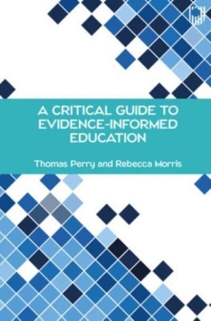 A Critical Guide to Evidence-Informed Education (Paperback)