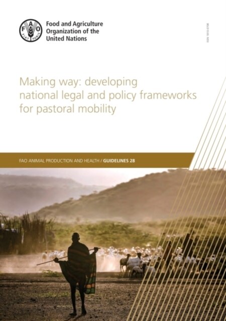 Making way : developing national legal and policy frameworks for pastoral mobility (Paperback)