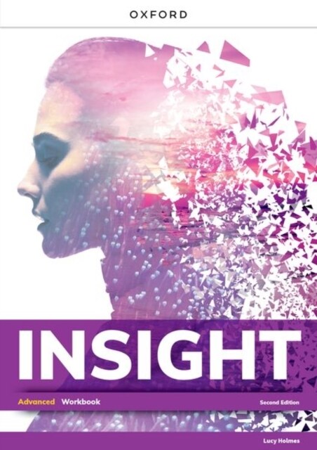 Insight: Advanced: Workbook : Insight second edition is a thought-provoking course that empowers students to think deeply about the world around them. (Paperback, 2 Revised edition)