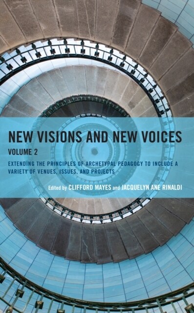 New Visions and New Voices: Extending the Principles of Archetypal Pedagogy to Include a Variety of Venues, Issues, and Projects (Paperback)