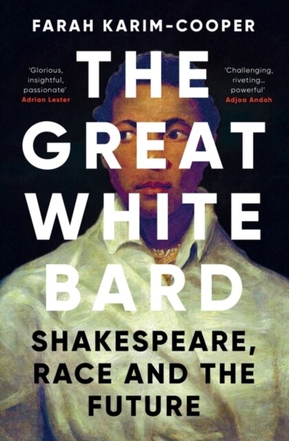 The Great White Bard : How to Love Shakespeare While Talking About Race (Hardcover)