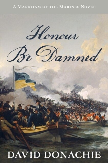 Honour Be Damned: A Markham of the Marines Novel (Paperback)