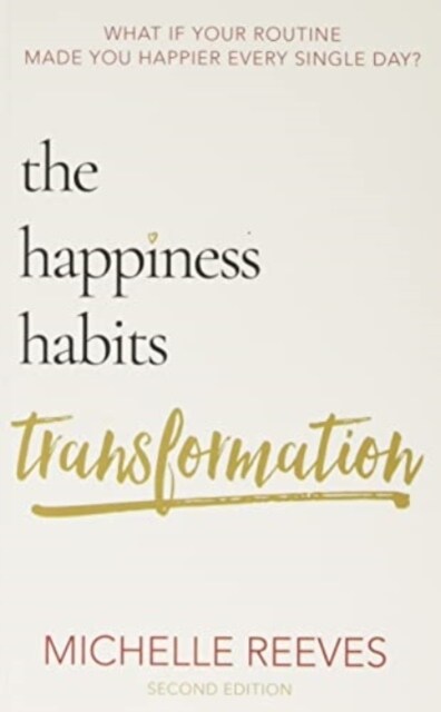 The Happiness Habits Transformation : Second Edition (Paperback, 2 New edition)