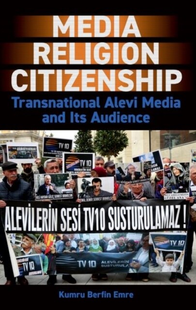 Media, Religion, Citizenship : Transnational Alevi Media and Its Audience (Hardcover)