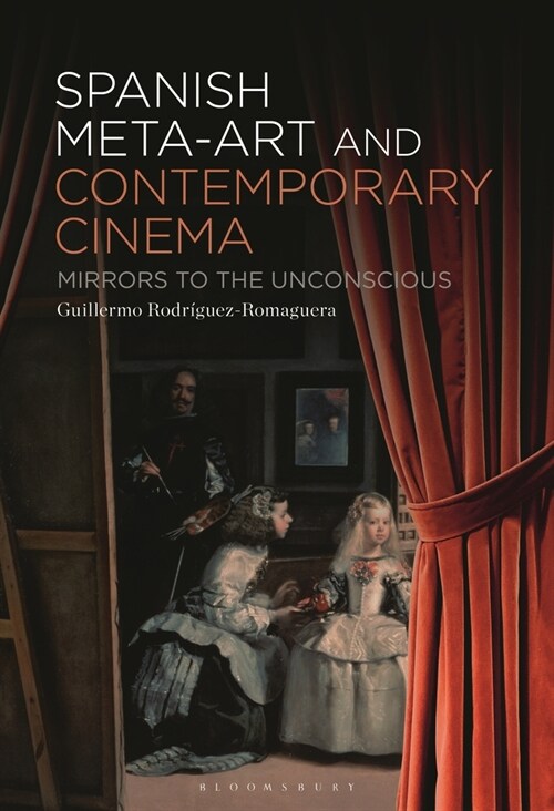 Spanish Meta-Art and Contemporary Cinema: Mirrors to the Unconscious (Hardcover)