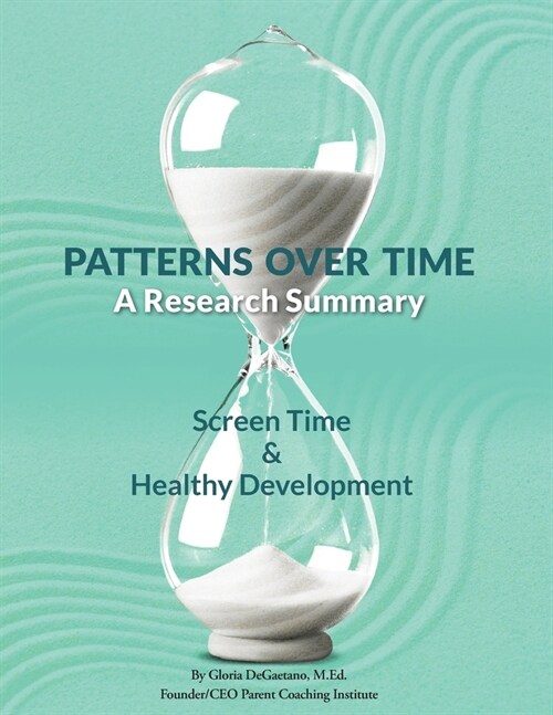 Patterns Over Time: A Research Summary: Screen Time and Healthy Development (Paperback)