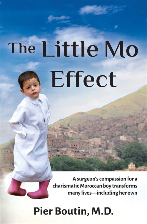 The Little Mo Effect: A surgeons compassion for a charismatic Moroccan boy transforms many lives-including her own (Paperback)