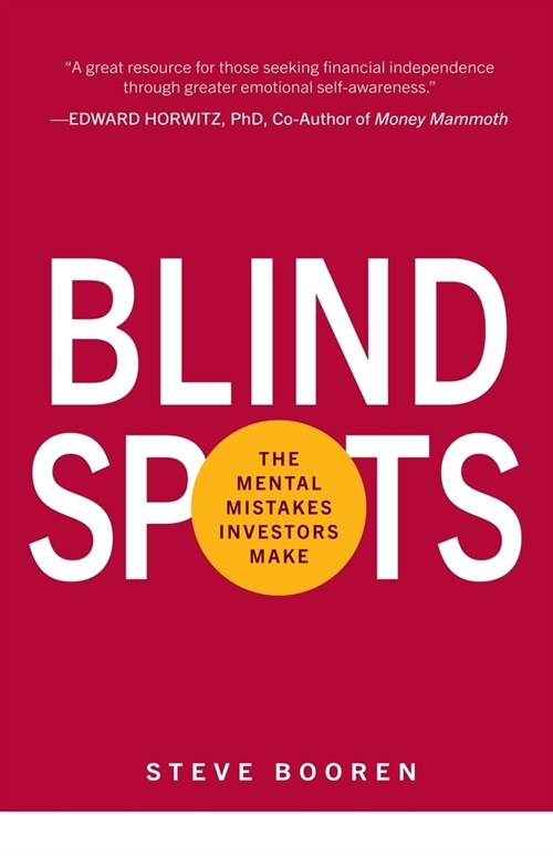 Blind Spots: The Mental Mistakes Investors Make (Paperback)