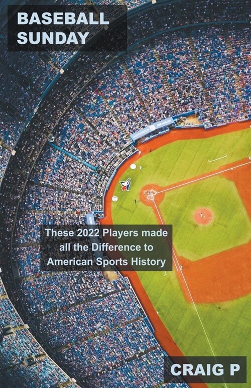 Baseball Sunday: These 2022 Players made all the Difference to American Sports History (Paperback)