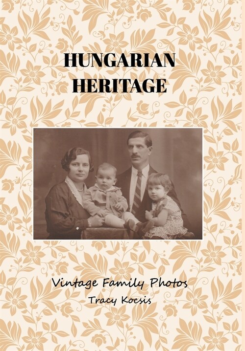 Hungarian Heritage: Vintage Family Photos (Hardcover)