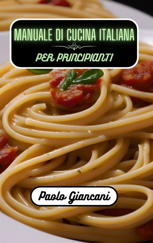 Manuale di cucina italiana per principianti (Hardcover)