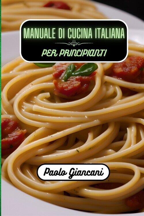 Manuale di cucina italiana per principianti (Paperback)