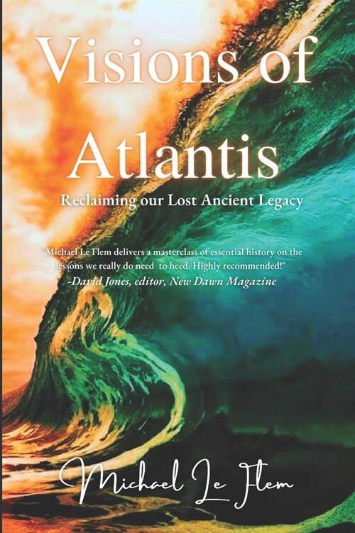 Visions of Atlantis: Reclaiming our Lost Ancient Legacy (Paperback)