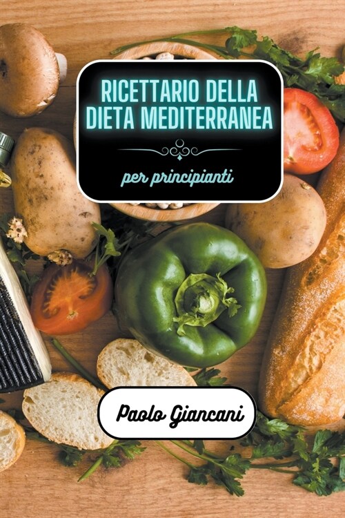 Ricettario della dieta mediterranea per principianti (Paperback)