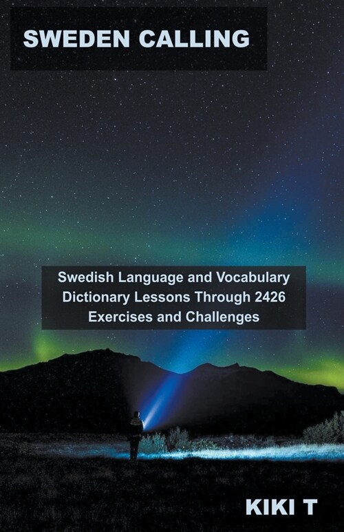 Sweden Calling: Swedish Language and Vocabulary Dictionary Lessons Through 2426 Exercises and Challenges (Paperback)