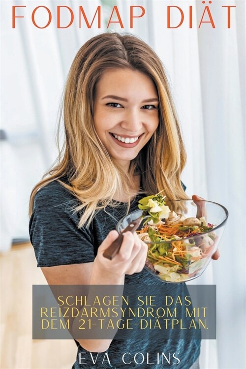 Fodmap Di? Schlagen Sie das Reizdarmsyndrom mit dem 21-Tage-Di?plan. (Paperback)