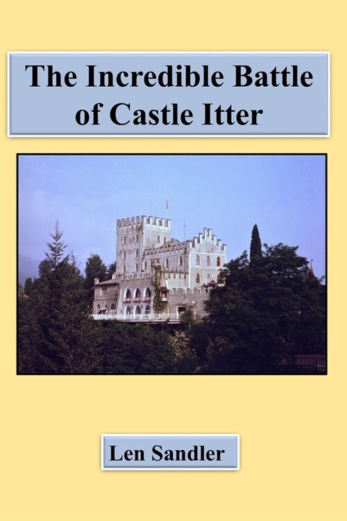 The Incredible Battle of Castle Itter! (Paperback)